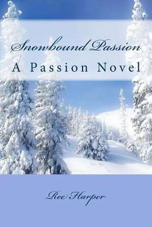 Snowbound Passion de Ree Harper