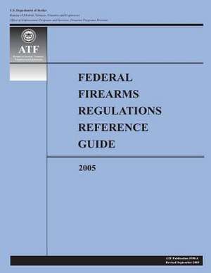 Federal Firearms Regulations Reference Guide-2005 de U. S. Department Of Justice