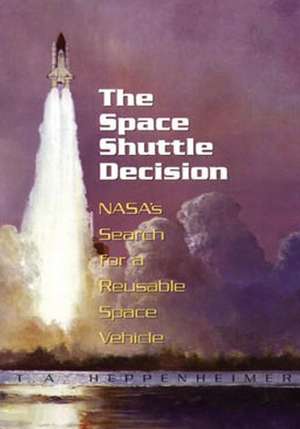 The Space Shuttle Decision de National Aeronautics and Administration