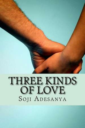 Three Kinds of Love de Adesanya, Soji