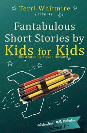 Fantabulous Short Stories by Kids for Kids de Shallowford Falls Elementary