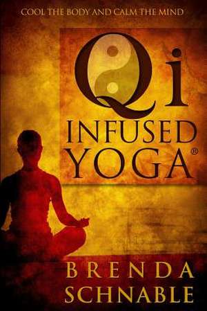 Qi Infused Yoga de Brenda Schnable