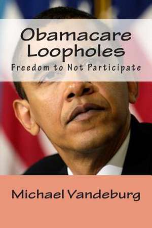 Obamacare Loopholes de Michael Vandeburg