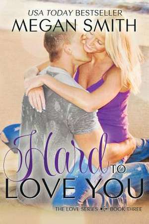 Hard to Love You de Megan Smith