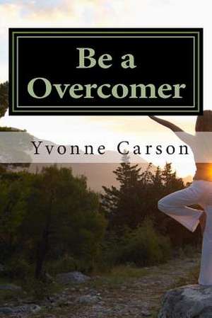 Be a Overcomer de Yvonne Carson