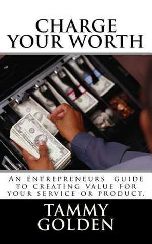 Charge Your Worth de Tammy Golden