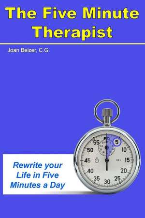 The Five Minute Therapist de Joan Belzer C. G.