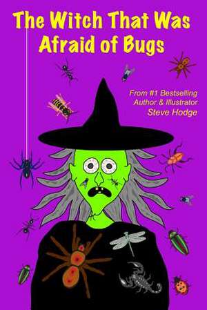 The Witch That Was Afraid of Bugs de Steve Hodge