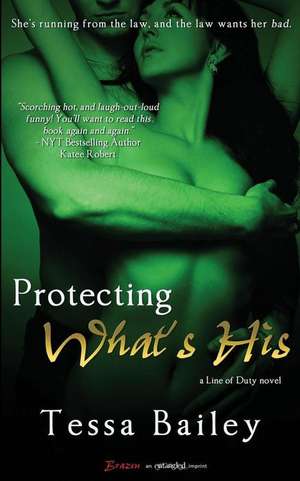 Protecting What's His de Tessa Bailey