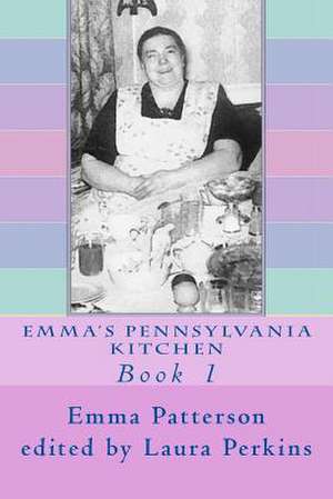 Emma's Pennsylvania Kitchen de Emma Patterson