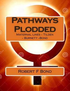 Pathways Plodded de MR Robert F. Bond