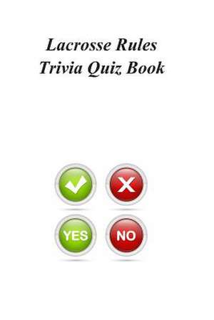 Lacrosse Rules Trivia Quiz Book de Trivia Quiz Book