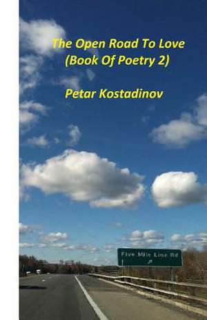 The Open Road to Love(book of Poetry 2) de Petar Kostadinov