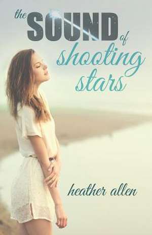 The Sound of Shooting Stars de Lois Allen