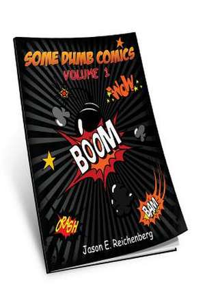 Some Dumb Comics - Volume 1 de Jason E. Reichenberg