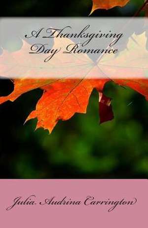 A Thanksgiving Day Romance de Julia Audrina Carrington