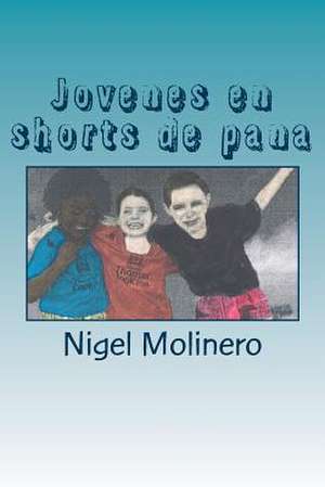 Jovenes En Shorts de Pana de Nigel Molinero