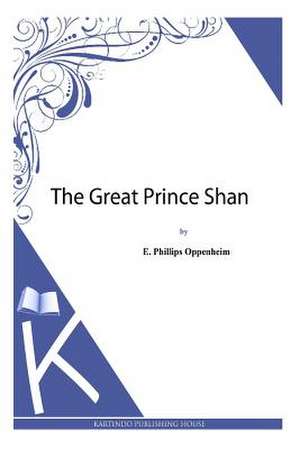 The Great Prince Shan de E. Phillips Oppenheim