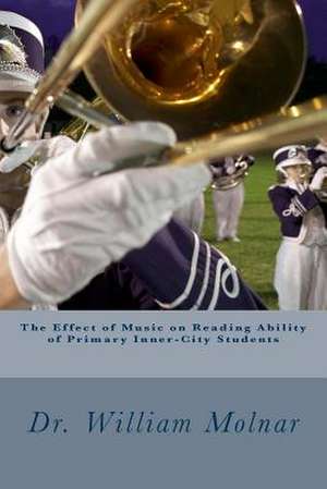 The Effect of Music on Reading Ability of Primary Inner-City Students de William III Molnar