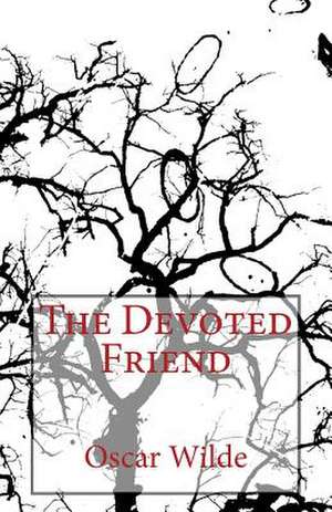 The Devoted Friend de Oscar Wilde