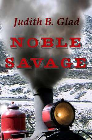 Noble Savage de Judith B. Glad