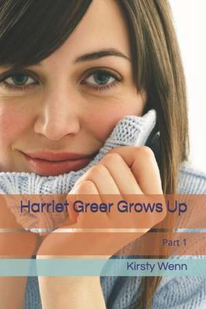 Harriet Greer Grows Up de Kirsty Wenn