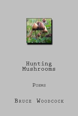 Hunting Mushrooms de Bruce Woodcock