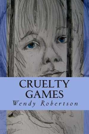 Cruelty Games de Wendy Robertson