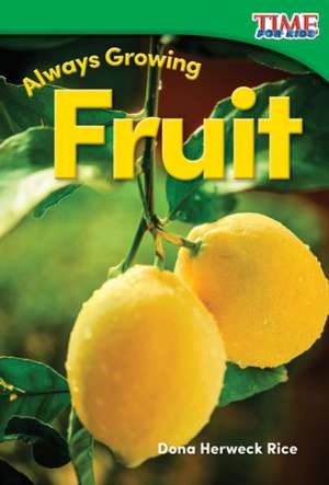 Always Growing: Fruit de Dona Herweck Rice