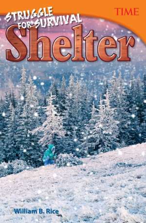 Struggle for Survival: Shelter de William B Rice