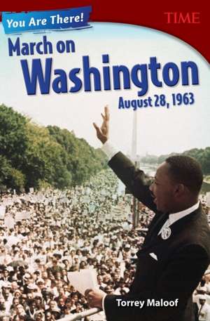 You Are There! March on Washington, August 28, 1963 (Grade 8) de Torrey Maloof