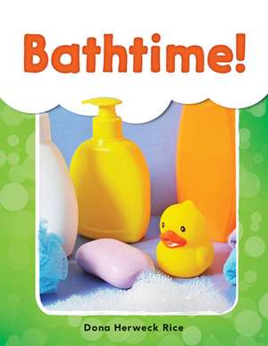 Bathtime! de Dona Herweck Rice