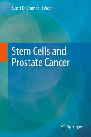 Stem Cells and Prostate Cancer de Scott D. Cramer