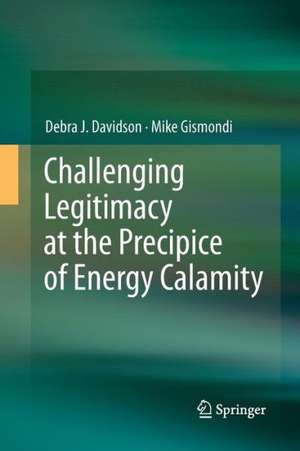 Challenging Legitimacy at the Precipice of Energy Calamity de Debra J. Davidson