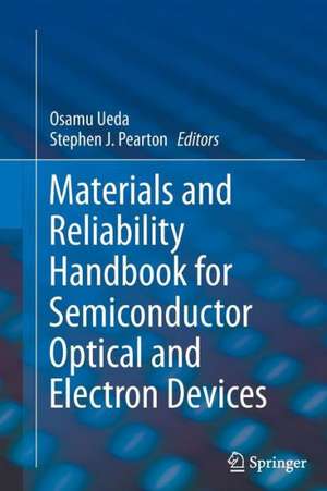 Materials and Reliability Handbook for Semiconductor Optical and Electron Devices de Osamu Ueda