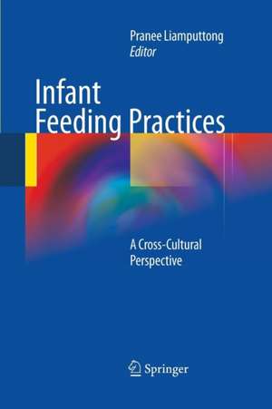 Infant Feeding Practices: A Cross-Cultural Perspective de Pranee Liamputtong