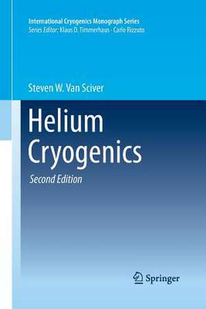 Helium Cryogenics de Steven W. Van Sciver