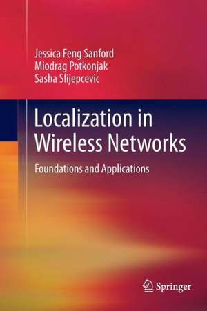 Localization in Wireless Networks: Foundations and Applications de Jessica Feng Sanford