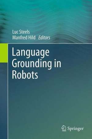 Language Grounding in Robots de Luc Steels