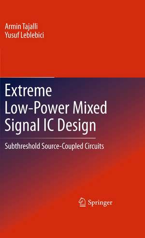 Extreme Low-Power Mixed Signal IC Design: Subthreshold Source-Coupled Circuits de Armin Tajalli