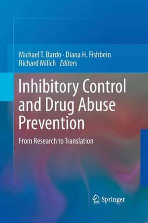 Inhibitory Control and Drug Abuse Prevention: From Research to Translation de Michael T. Bardo