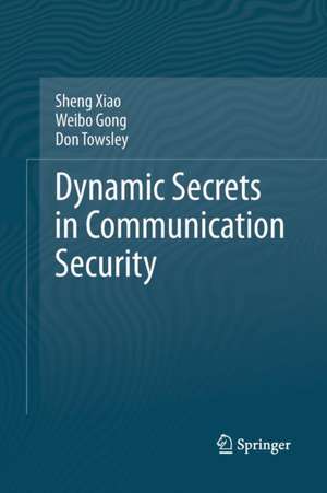 Dynamic Secrets in Communication Security de Sheng Xiao
