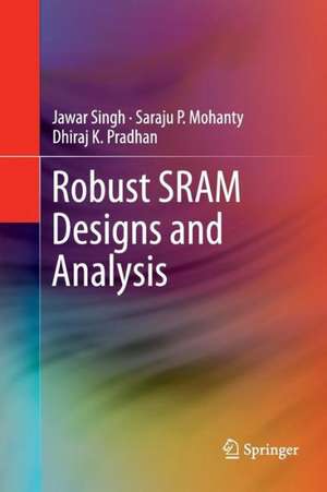 Robust SRAM Designs and Analysis de Jawar Singh