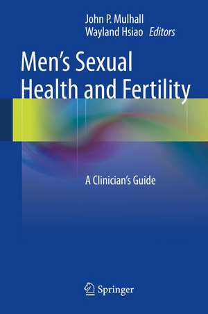 Men's Sexual Health and Fertility: A Clinician's Guide de John P. Mulhall