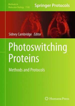 Photoswitching Proteins: Methods and Protocols de Sidney Cambridge