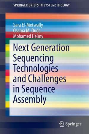 Next Generation Sequencing Technologies and Challenges in Sequence Assembly de Sara El-Metwally