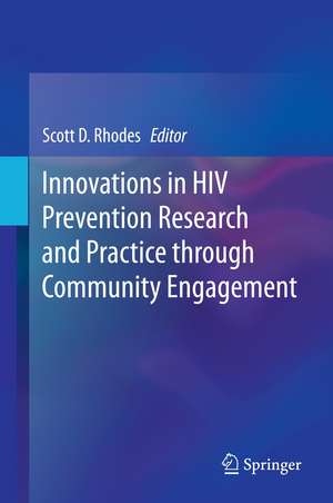 Innovations in HIV Prevention Research and Practice through Community Engagement de Scott D. Rhodes