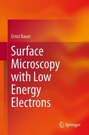 Surface Microscopy with Low Energy Electrons de Ernst Bauer