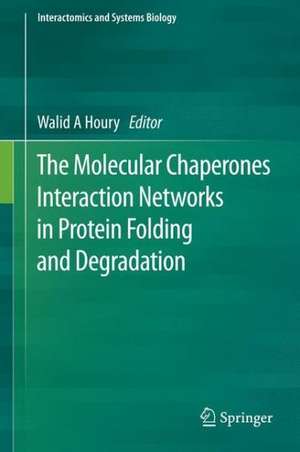 The Molecular Chaperones Interaction Networks in Protein Folding and Degradation de Walid A. Houry