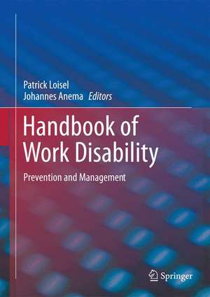 Handbook of Work Disability: Prevention and Management de Patrick Loisel